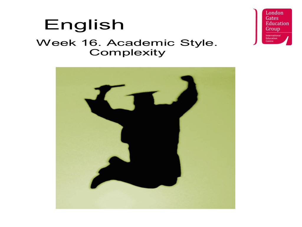 English Week 16. Academic Style. Complexity